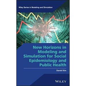 New Horizons in Modeling and Simulation for Social Epidemiology and Public Health, Hardback - Daniel Kim imagine