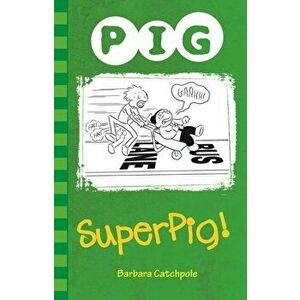 Superpig!, Paperback - Barbara Catchpole imagine