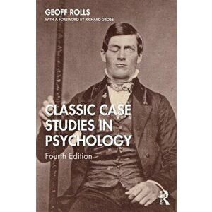 Classic Case Studies in Psychology. Fourth Edition, Paperback - Geoff Rolls imagine