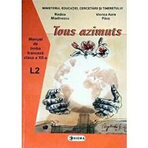 Tous azimuts. Manual de limba franceza. Clasa a XII-a - Aura Viorica Paus, Rodica Mladinescu imagine