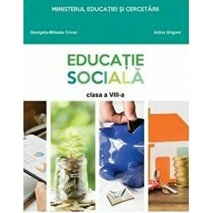 Educatie sociala. Manual pentru clasa a VIII-a - Georgeta-Mihaela Crivac, Adina Grigore imagine