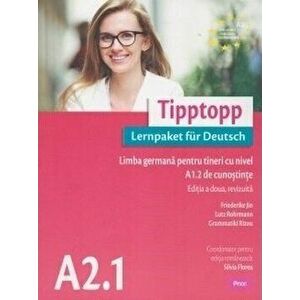 Tipptopp A2.1 - Silvia Florea, Friederike Jin, Lutz Rohrmann imagine