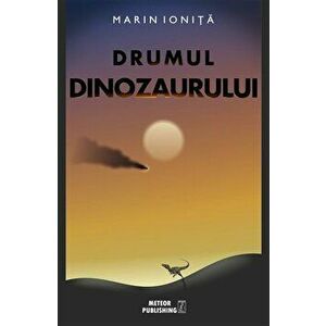Drumul dinozaurului - Marin Ionita imagine