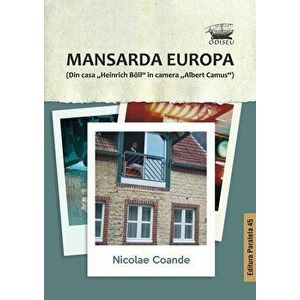Mansarda Europa (Din casa "Heinrich Boll" in camera "Albert Camus") - Nicolae Coande imagine