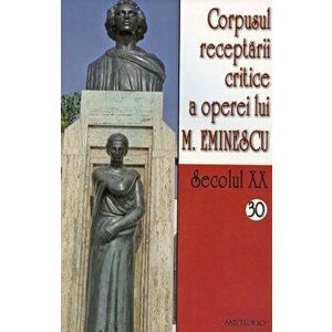 Corpusul receptarii critice a operei lui M. Eminescu, Secolul XX, Vol. 30-31 - *** imagine