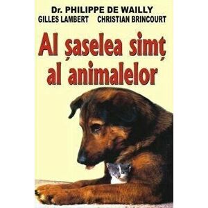 Al saselea simt al animalelor - Philippe de Wailly, Gilles Lambert, Christian Brincourt imagine