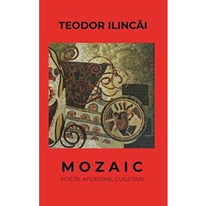Mozaic - Teodor Ilincai imagine
