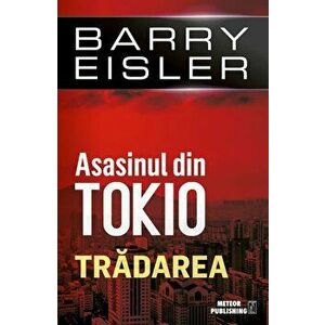 Asasinul din Tokio: Tradarea - Barry Eisler imagine