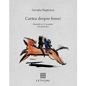 Cartea despre femei - Savatie Bastovoi imagine