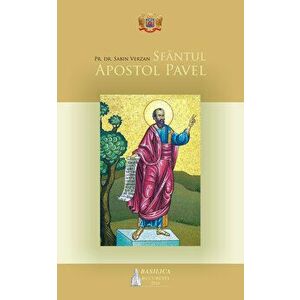 Sfantul Apostol Pavel: Istoria propovaduirii Evangheliei - Pr. Dr. Sabin Verzan imagine