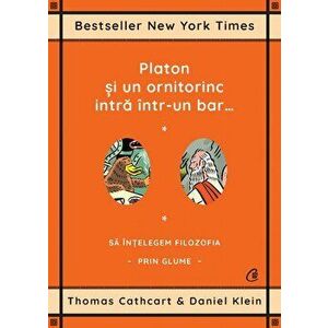 Platon si un ornitorinc intra intr-un bar… Sa intelegem filozofia prin glume - Thomas Cathcart, Daniel Klein imagine