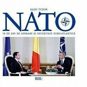 NATO. 70 de ani de aparare si securitate Euro-Atlantica - Radu Tudor imagine