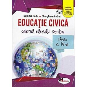Educatie civica. Caietul elevului pentru clasa a IV-a - Dumitra Radu, Gherghina Andrei imagine
