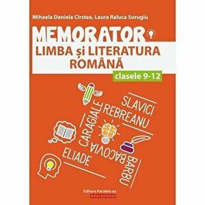 Memorator. Limba si literatura romana. Clasele 9-12. Editia a II-a - Mihaela D. Cirstea, Laura R. Surugiu imagine