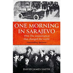 One Morning In Sarajevo - David James Smith imagine