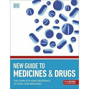 New Guide to Medicine and Drugs: The Complete Home Reference to Over 3, 000 Medicines - *** imagine