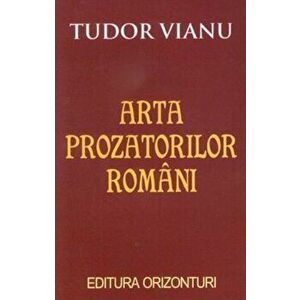 Arta Prozatorilor Romani - Tudor Vianu imagine
