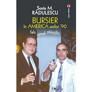 Bursier in America anilor '90. Fals jurnal stiintific - Sorin M. Radulescu imagine