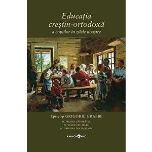 Educatia crestin-ortodoxa a copiilor in zilele noastre - Grigorie Grabbe imagine