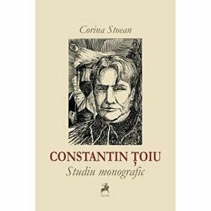Constantin Toiu-studiu monografic - Corina Stoean imagine