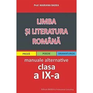 Limba si literatura romana. Manuale alternative. Clasa a IX-a - Mariana Badea imagine