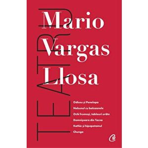 Teatru. Llosa - Mario Vargas Llosa imagine