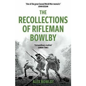 The Recollections Of Rifleman Bowlby - Alex Bowlby imagine