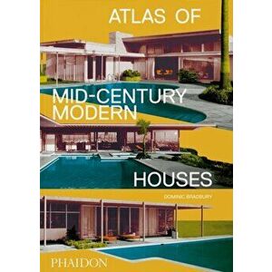 Atlas of Mid-Century Modern Houses, Classic format, Hardback - Dominic Bradbury imagine