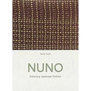NUNO. Visionary Japanese Textiles, Hardback - Reiko Sudo imagine