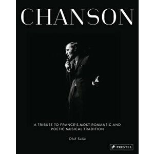 Chanson. A Tribute to France's Most Romantic and Poetic Musical Tradition, Hardback - Olaf Salie imagine