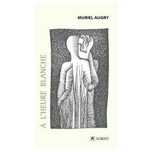 A l’heure blanche - Muriel Augry imagine