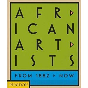 African Artists. From 1882 to Now, Hardback - Chika Okeke-Agulu imagine