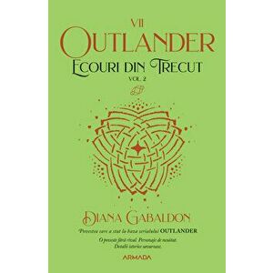 Ecouri din trecut vol. 2 (Seria Outlander, partea a VII-a, ed. 2021) - Diana Gabaldon imagine