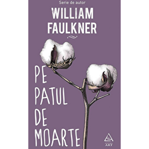 Pe patul de moarte - William Faulkner imagine