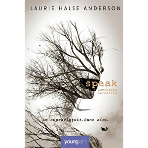 Speak: cuvintele nerostite - Laurie Halse Anderson imagine