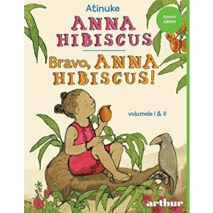 Anna Hibiscus. Bravo, Anna Hibiscus! Volumele I si II - Atinuke imagine