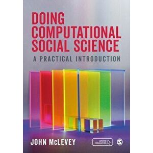 Doing Computational Social Science. A Practical Introduction, Paperback - John McLevey imagine