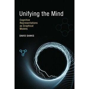Unifying the Mind. Cognitive Representations as Graphical Models, Hardback - *** imagine