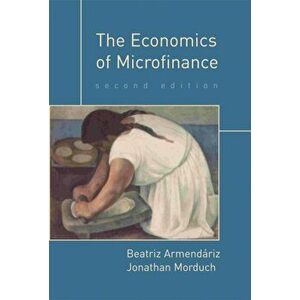 The Economics of Microfinance. second edition, Paperback - Jonathan (New York University) Morduch imagine