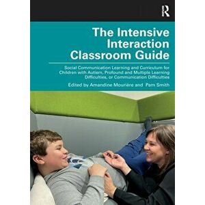 The Intensive Interaction Classroom Guide. Social Communication Learning and Curriculum for Children with Autism, Profound and Multiple Learning Diffi imagine