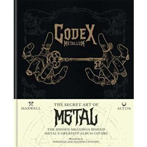 Codex Metallum. The secret art of metal decoded, Hardback - Maxwell imagine