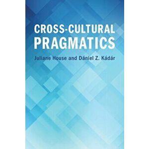 Cross-Cultural Pragmatics, Paperback - Daniel Z. Kadar imagine