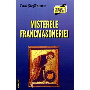 Misterele francmasoneriei - Paul Stefanescu imagine