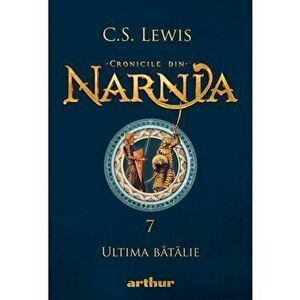 Cronicile din Narnia 7. Ultima batalie - C.S. Lewis imagine
