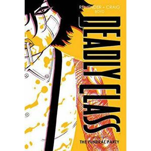 Deadly Class Deluxe Edition Volume 2: The Funeral Party (New Edition), Hardback - Rick Remender imagine