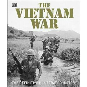 Vietnam War. The Definitive Illustrated History, Hardback - Dk imagine