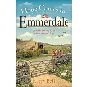 Hope Comes to Emmerdale. a heartwarming and romantic wartime story (Emmerdale, Book 4), Paperback - Kerry Bell imagine