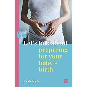 Let's talk about preparing for your baby's birth, Paperback - Jackie Kietz imagine