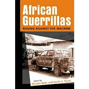 African Guerrillas. Raging Against the Machine, Paperback - Morten Boas imagine