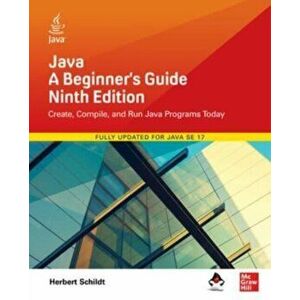 Java: A Beginner's Guide, Ninth Edition. 9 ed, Paperback - Herbert Schildt imagine
